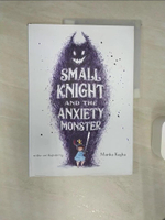 【書寶二手書T1／少年童書_R43】Small Knight and the Anxiety Monster_Kasha, Manka