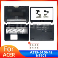 New LCD Back Cover For Acer Aspire 3 A315-42 A315-42G A315-54 A315-54K A315-56 N19C1 Bezel Palmrest Hinges Bottom Case Black