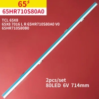 2Pcs/Set LED Backlight Strip 80 Lamps For 65" TV TCL 65X8 7016 L R 65HR710S80A0 V0 65HR710S80B0 6V 714mm