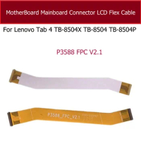 LCD Motherboard Mainboard Flex Cable For Lenovo Tab 4 TB-8504X TB-8504 TB-8504P ZA2B0050RU P3588 FPC V2.1