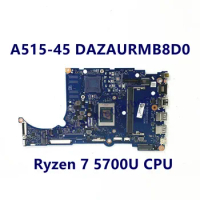 DAZAURMB8D0 Mainboard For Acer Aspier A515-45 Laptop Motherboard With Ryzen 7 5700U CPU 100% Full Tested Working Well