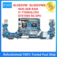 Refurbished For ASUS GL502VM GL502VMK Laptop Motherboard With I7-7700HQ CPU 8GB RAM GTX1060 6G GPU 90NB0DR0-R00050