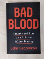 【書寶二手書T8／藝術_D9X】Bad Blood: Secrets and Lies in a Silicon Valley Startup_John Carreyrou