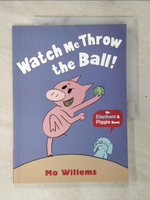 【書寶二手書T4／少年童書_D5I】Watch Me Throw the Ball!_Mo Willems