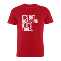 100% Cotton Unisex T Shirt Electrician Engineer Mechanic Joke It's Not Hoarding If It's Tools Funny Gift Tee