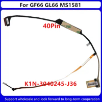 New Original For MSI GF66 GL66 MS-1581 MS1581 LAPTOP LCD EDP DISPLAY FLEX CABLE K1N-3040245-J36 40PIN