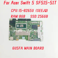 For Acer Swift 5 SF515-51T Laptop Motherboard CPU: I5-8265U SREJQ RAM: 8GB SSD: 256GB GU5FA MAIN BOARD REV:2.1100% Test OK