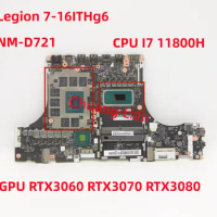 NM-D721 For Lenovo Legion 7-16ITHg6 Laptop Motherboard With CPU I7 11800H GPU RTX3060 RTX3070 RTX3080 DDR4 100% Fully Tested