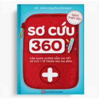 Sách- Sơ Cứu 360 ( Hướng Dẫn Chi Tiết Sơ Cứu Trong Mọi Gia Đình )