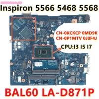 BAL60 LA-D871P For dell Inspiron 5566 5468 5568 Laptop Motherboard Core I3 I5 I7 CPU CN-0KCKCP 0MD9K 0P1MTV 0J0F4J 100% Test OK