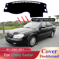 Dashboard Cover Board Mat Carpet for Chery Eastar B11 Cowin 5 Oriental Sun 2004~2011 Anti-Slip Sunsh