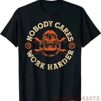 NEW LIMITED Nobody Cares Work Harder Premium Great Gift Idea Tee T-Shirt S-5XL
