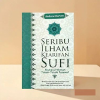 Buku - Seribu Ilham Kearifan Sufi: Mutiara Hikmah Tokoh-Tokoh Tasawuf by Andrew Harvey