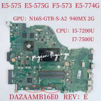E5-575G Motherboard Mainboard For Acer E5-575 F5-573 E5-774G Laptop ZAA X32 DAZAAMB16E0 REV:E CPU: I5-7200U GPU: 940MX 2GB Test