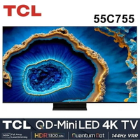 【TCL】55吋 4K QD-Mini LED 144Hz VRR Google TV 量子智能連網電視 55C755