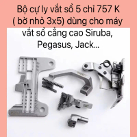 Bộ cự ly vắt sổ 5 chỉ 757K ( bờ nhỏ 3x5)    cho máy vắt sổ SIRUBA, PEGASUS, JACK