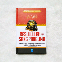 Buku Rasulullah Sang Panglima Meneladani Kepemimpinan Nabi Hard Cover