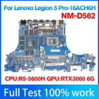 NM-D562 Mainboard for Lenovo Legion 5 Pro-16ACH6H Laptop Motherboard CPU:R5-5600H GPU:RTX3060 6G DDR4 100% Tested work