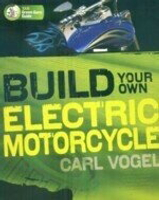 Build Your Own Electric Motorcycle  Carl Vogel 2009 McGraw-Hill