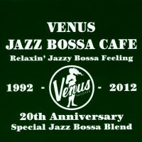 維納斯巴莎咖啡館《維納斯20週年紀念大碟》 Venus Jazz Bossa Cafe ~ Relaxin' Jazzy Bossa Feeling (2CD) 【Venus】