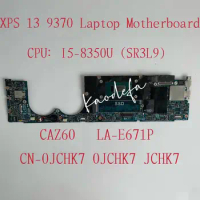 CAZ60 LA-E671P Mainboard For Dell XPS 13 9370 Laptop Motherboard CPU: i5-8350 16G RAMCN 0JCHK7 0JCHK7 100% Tested Working Well