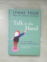 【書寶二手書T2／原文書_HOI】Talk to the hand : the utter bloody rudeness of everyday life, or, six good reasons