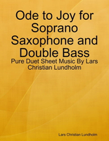 【電子書】Ode to Joy for Soprano Saxophone and Double Bass - Pure Duet Sheet Music By Lars Christian Lundholm