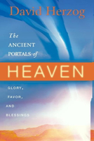 【電子書】The Ancient Portals of Heaven: Glory, Favor, and Blessing