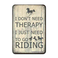 I Don't Need Therapy I Just Need to Go Riding Iron Poster Painting Tin Sign Vintage Wall Decor for Cafe Bar Pub Home Beer Decora