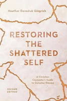 Restoring the Shattered Self: A Christian Counselor's Guide to Complex Trauma (Christian Association