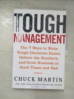 【書寶二手書T6／傳記_D2D】Tough Management: The 7 Ways To Make Tough Decisions Easier, Deliver The Numbers, And Grow Business In Good Times And Bad_Martin, Chuck