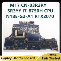 Mainboard FOR DELL M17 Laptop Motherboard CN-03R2RY 03R2RY 3R2RY With N18E-G2-A1 RTX2070 GPU SR3YY I7-8750H CPU 100% Working OK