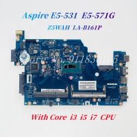 Z5WAH LA-B161P สำหรับเมนบอร์ดแล็ปท็อป Acer Aspire E5-531 E5-571 E5-571G E5-571P V3-572P พร้อม CPU Co