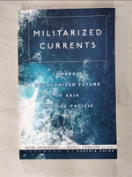 【書寶二手書T6／軍事_BDJ】Militarized Currents: Toward a Decolonized Future in Asia and the Pacific_Shigematsu, Setsu (EDT)/ Camacho, Keith L. (EDT)/ Enloe, Cynthia (FRW)