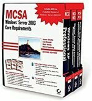 MCSA Windows Server 2003 Core Requirements (70-270, 70-290, 70-291)  James Chellis 2006 John Wiley