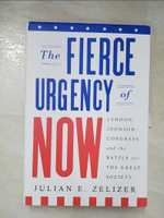 【書寶二手書T5／歷史_I1O】The Fierce Urgency of Now: Lyndon Johnson, Congress, and the Battle for the Great Society_Zelizer, Julian E.