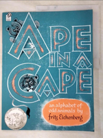 【書寶二手書T6／少年童書_KXN】Ape in a Cape: An Alphabet of Odd Animals_Eichenberg, Fritz