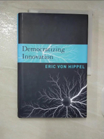 【書寶二手書T3／財經企管_EY4】Democratizing Innovation_Von Hippel, Eric/ Hippel, Eric Von