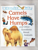 【書寶二手書T7／少年童書_D14】I wonder why Camels have humps : and other questions about animals_Anita Ganeri.