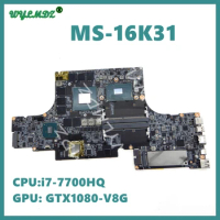 MS-16K31 With i7-7700HQ CPU GTX1070-V8G GPU Laptop Motherboard For MSI GS63V GS73VR 7RG STEALTH PRO MS-17B3 Mainboard