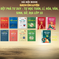 Sách Lớp 10 - Tự học Toán, Lí, Hóa, Sinh...Đột phá tư duy Lớp 10 – Toán, Văn,Lí, Hoá học, Sinh, Sử, 