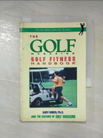 【書寶二手書T8／體育_LUO】The Golf magazine golf fitness handbook_Gary Wiren and the editors of Golf magazine