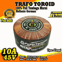 Trafo Toroid 10A (MURNI) 45V CT 32V CT Full Tembaga Murni Hellenic German Tipe Tinggi Kualits Premiu