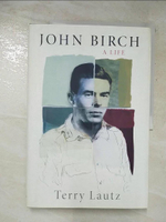 【書寶二手書T6／傳記_I1W】John Birch: A Life_Lautz, Terry