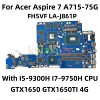 FH5VF LA-J861P Mainboard For Acer Aspire 7 A715-75G Laptop Motherboard With I5-9300H I7-9750H CPU GTX1650 GTX1650TI 4G GPU