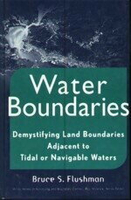 Water Boundaries Demystifying Land oundaries Adjacent to Tidal or Navigable Waters 2002 (JW) 0-471-40391-1  B.S.FLUSHMAN  新月