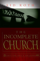 【電子書】The Incomplete Church: Unifying God's Children