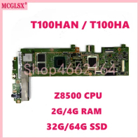 T100HAN Z8500 CPU 2G 4G RAM 32G 64G SSD Motherboard For ASUS Transformer Book T100H T100HA T100HN T100HAN Mainboard