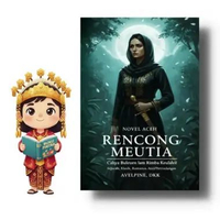 Novel - Rencong Meutia - Bahasa Aceh - Genre: Sejarah - Klasik - Romansa - Aksi-Petualangan Standar