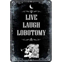 Live Laugh Lobotomy Signs, Funny Metal Signs, Meme Signs Tin Signs, Gothic 8x12"